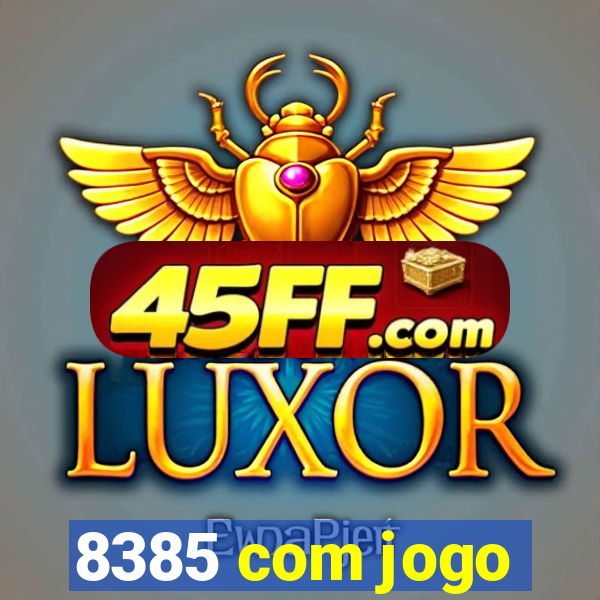 8385 com jogo